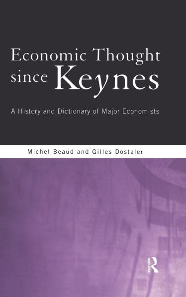 Economic Thought Since Keynes: A History and Dictionary of Major Economists