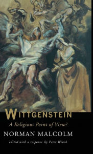 Title: Wittgenstein: A Religious Point Of View?, Author: Norman Malcolm