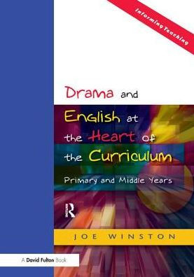 Drama and English at the Heart of the Curriculum: Primary and Middle Years