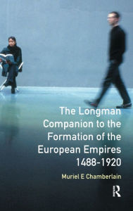 Title: Longman Companion to the Formation of the European Empires, 1488-1920, Author: Muriel E. Chamberlain