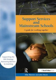 Title: Support Services and Mainstream Schools: A Guide for Working Together, Author: Mike Blamires