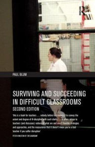 Title: Surviving and Succeeding in Difficult Classrooms, Author: Paul Blum