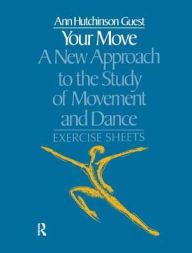 Title: Your Move: A New Approach to the Study of Movement and Dance: Exercise Sheets, Author: Ann Hutchinson Guest