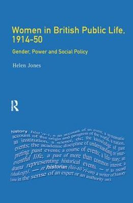 Women in British Public Life, 1914 - 50: Gender, Power and Social Policy