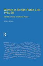 Women in British Public Life, 1914 - 50: Gender, Power and Social Policy