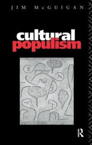 Title: Cultural Populism, Author: Jim McGuigan