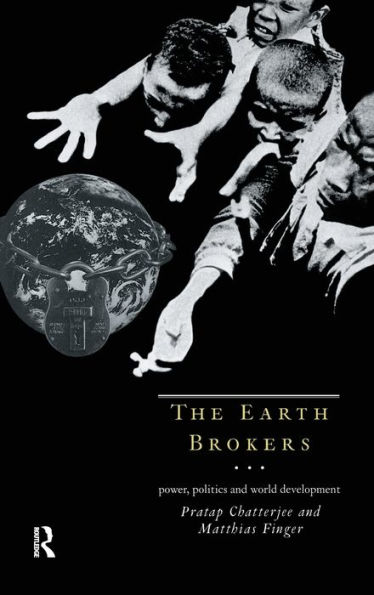 The Earth Brokers: Power, Politics and World Development