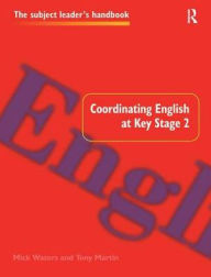 Title: Coordinating English at Key Stage 2, Author: Tony Martin