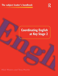 Title: Coordinating English at Key Stage 2, Author: Tony Martin
