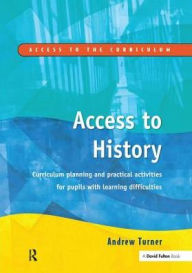 Title: Access to History: Curriculum Planning and Practical Activities for Children with Learning Difficulties, Author: Andrew Turner