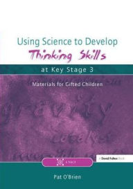 Title: Using Science to Develop Thinking Skills at Key Stage 3, Author: Pat O'Brien