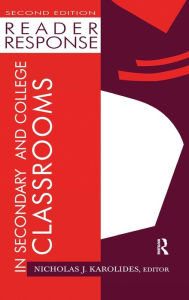 Title: Reader Response in Secondary and College Classrooms, Author: Nicholas J. Karolides