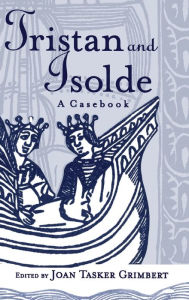 Title: Tristan and Isolde: A Casebook, Author: Joan Tasker Grimbert