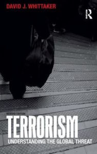 Title: Terrorism: Understanding the Global Threat, Author: David Whittaker