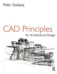 Title: CAD Principles for Architectural Design, Author: Peter Szalapaj