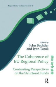 Title: The Coherence of EU Regional Policy: Contrasting Perspectives on the Structural Funds, Author: John Bachtler