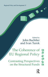 Title: The Coherence of EU Regional Policy: Contrasting Perspectives on the Structural Funds, Author: John Bachtler