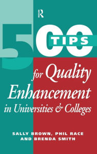 Title: 500 Tips for Quality Enhancement in Universities and Colleges, Author: Sally Brown