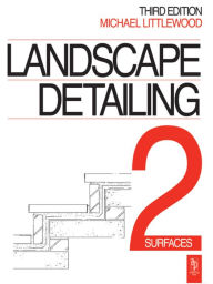 Title: Landscape Detailing Volume 2: Surfaces / Edition 3, Author: Michael Littlewood