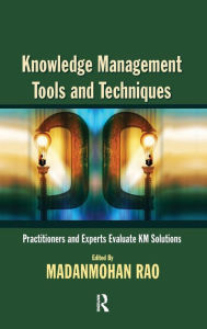 Title: Knowledge Management Tools and Techniques / Edition 1, Author: Madanmohan Rao
