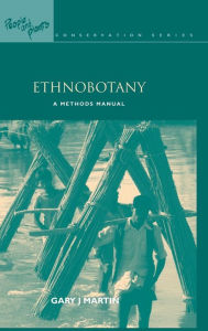 Title: Ethnobotany: A Methods Manual / Edition 1, Author: Gary J. Martin