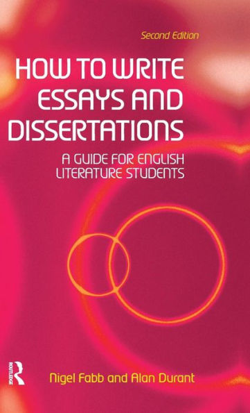 How to Write Essays and Dissertations: A Guide for English Literature Students / Edition 2