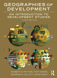 Title: Geographies of Development: An Introduction to Development Studies / Edition 3, Author: Robert Potter