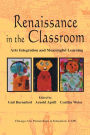 Renaissance in the Classroom: Arts Integration and Meaningful Learning / Edition 1