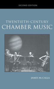 Title: Twentieth-Century Chamber Music / Edition 2, Author: James McCalla