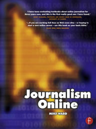 Title: Journalism Online / Edition 1, Author: Mike Ward