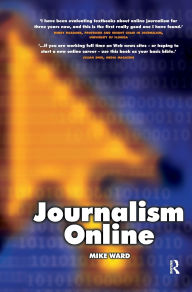 Title: Journalism Online / Edition 1, Author: Mike Ward