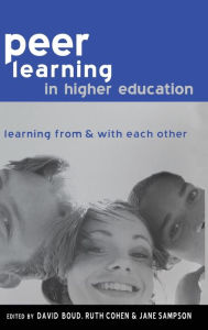 Title: Peer Learning in Higher Education: Learning from and with Each Other, Author: David Boud