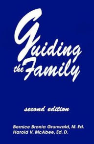 Title: Guiding The Family: Practical Counseling Techniques, Author: Bernice Bronia Grunwald