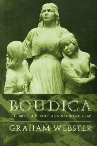 Title: Boudica: The British Revolt Against Rome AD 60 / Edition 2, Author: Graham Webster