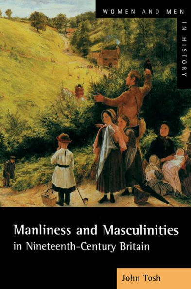 Manliness and Masculinities in Nineteenth-Century Britain: Essays on Gender, Family and Empire