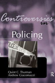 Title: Controversies in Policing / Edition 1, Author: Quint Thurman