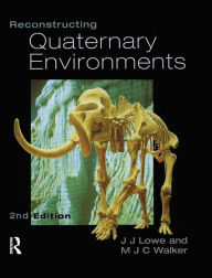 Title: Reconstructing Quaternary Environments / Edition 2, Author: J.J. Lowe