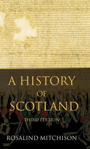 Title: A History of Scotland / Edition 3, Author: Rosalind Mitchison