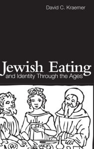 Title: Jewish Eating and Identity Through the Ages, Author: David C. Kraemer