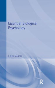 Title: Essential Biological Psychology / Edition 1, Author: G Neil Martin