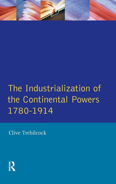 The Industrialisation of the Continental Powers 1780-1914