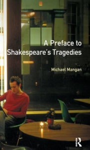 Title: A Preface to Shakespeare's Tragedies, Author: Michael Mangan