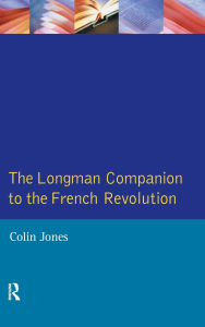 Title: The Longman Companion to the French Revolution, Author: Colin Jones