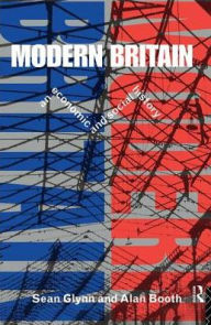 Title: Modern Britain: An Economic and Social History, Author: Sean Glynn