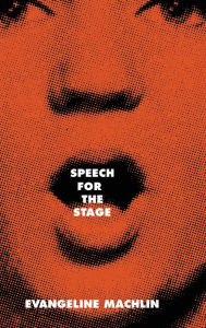 Title: Speech for the Stage, Author: Evangeline Machlin