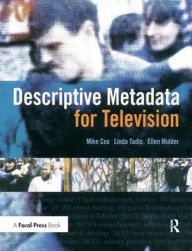 Title: Descriptive Metadata for Television: An End-to-End Introduction, Author: Mike Cox