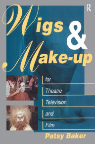 Title: Wigs and Make-up for Theatre, TV and Film, Author: Patricia Baker