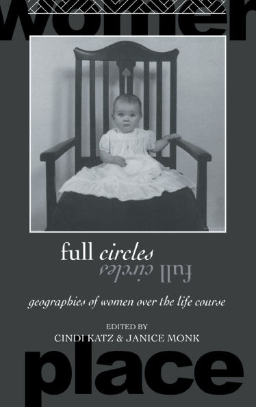 Full Circles: Geographies of Women over the Life Course