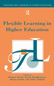 Title: Flexible Learning in Higher Education, Author: John Arfield