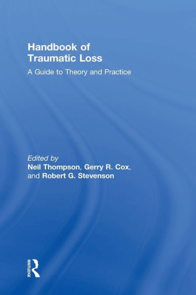 Handbook of Traumatic Loss: A Guide to Theory and Practice